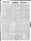 Morning Advertiser Saturday 18 May 1844 Page 1
