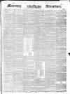 Morning Advertiser Monday 17 June 1844 Page 1