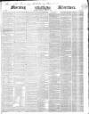 Morning Advertiser Saturday 19 April 1845 Page 1