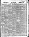 Morning Advertiser Tuesday 15 February 1848 Page 1