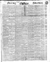 Morning Advertiser Tuesday 14 March 1848 Page 1