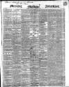 Morning Advertiser Saturday 08 April 1848 Page 1