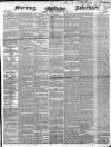Morning Advertiser Friday 12 January 1849 Page 1