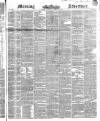 Morning Advertiser Saturday 20 April 1850 Page 1