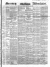 Morning Advertiser Saturday 27 September 1851 Page 1