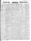 Morning Advertiser Saturday 10 January 1852 Page 1