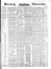 Morning Advertiser Friday 16 January 1852 Page 1
