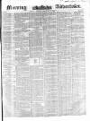 Morning Advertiser Tuesday 03 February 1852 Page 1