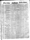 Morning Advertiser Thursday 05 February 1852 Page 1