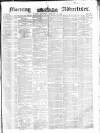 Morning Advertiser Saturday 21 February 1852 Page 1