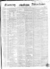 Morning Advertiser Tuesday 09 March 1852 Page 1
