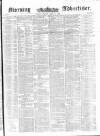 Morning Advertiser Friday 09 April 1852 Page 1