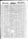Morning Advertiser Monday 10 May 1852 Page 1