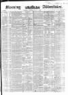 Morning Advertiser Monday 07 June 1852 Page 1