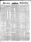 Morning Advertiser Friday 09 July 1852 Page 1