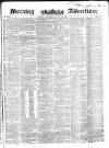 Morning Advertiser Saturday 10 July 1852 Page 1