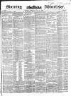 Morning Advertiser Monday 12 July 1852 Page 1