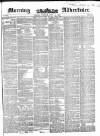 Morning Advertiser Tuesday 13 July 1852 Page 1