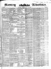 Morning Advertiser Friday 16 July 1852 Page 1
