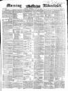 Morning Advertiser Monday 19 July 1852 Page 1