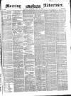 Morning Advertiser Thursday 29 July 1852 Page 1