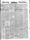 Morning Advertiser Friday 20 August 1852 Page 1