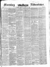 Morning Advertiser Monday 30 August 1852 Page 1