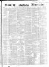 Morning Advertiser Saturday 02 October 1852 Page 1