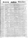 Morning Advertiser Saturday 09 October 1852 Page 1