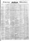 Morning Advertiser Monday 11 October 1852 Page 1
