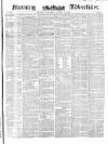 Morning Advertiser Wednesday 13 October 1852 Page 1