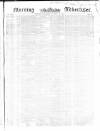Morning Advertiser Saturday 30 October 1852 Page 1