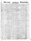 Morning Advertiser Friday 21 January 1853 Page 1