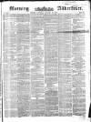 Morning Advertiser Saturday 29 January 1853 Page 1