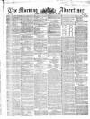 Morning Advertiser Saturday 26 February 1853 Page 1