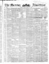 Morning Advertiser Friday 18 March 1853 Page 1