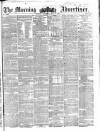Morning Advertiser Saturday 07 May 1853 Page 1