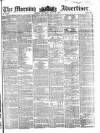 Morning Advertiser Saturday 25 June 1853 Page 1