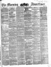 Morning Advertiser Wednesday 13 July 1853 Page 1