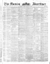 Morning Advertiser Friday 05 August 1853 Page 1