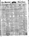 Morning Advertiser Monday 10 October 1853 Page 1