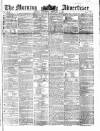Morning Advertiser Wednesday 08 February 1854 Page 1