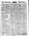 Morning Advertiser Friday 03 March 1854 Page 1