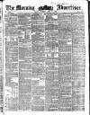 Morning Advertiser Tuesday 11 April 1854 Page 1