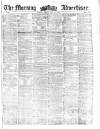 Morning Advertiser Friday 12 May 1854 Page 1