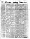Morning Advertiser Saturday 08 July 1854 Page 1