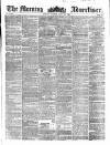 Morning Advertiser Tuesday 25 July 1854 Page 1