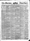 Morning Advertiser Tuesday 02 January 1855 Page 1