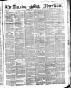 Morning Advertiser Friday 12 January 1855 Page 1