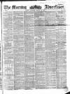 Morning Advertiser Saturday 27 January 1855 Page 1
